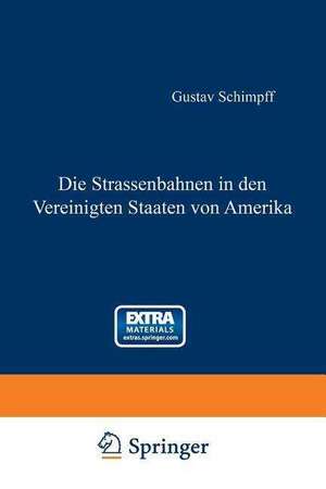 Die Strassenbahnen in den Vereinigten Staaten von Amerika de Gustav Schimpff