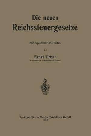 Die neuen Reichssteuergesetze: Für Apotheker bearbeitet de Ernst Urban