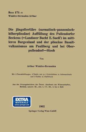 Die jüngsttertiäre (sarmatisch-pannonisch-höherphiozäne) Auffüllung des Pullendorfer Beckens (=Landseer Bucht E. Sueß’) im mittleren Burgenland und der pliozäne Basaltvulkanismus am Pauliberg und bei Oberpullendorf—Stoob de Artur Winkler-Hermaden