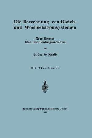 Die Berechnung von Gleich- und Wechselstromsystemen: Neue Gesetze über ihre Leistungsaufnahme de Friedrich Natalis