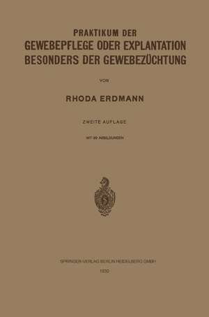 Praktikum der Gewebepflege oder Explantation Besonders der Gewebezüchtung de Rhoda Erdmann