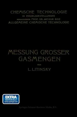 Messung Grosser Gasmengen: Anleitung zur Praktischen Ermittlung Grosser Mengen von Gas- und Luftströmen in Technischen Betrieben de Leonid Litinsky