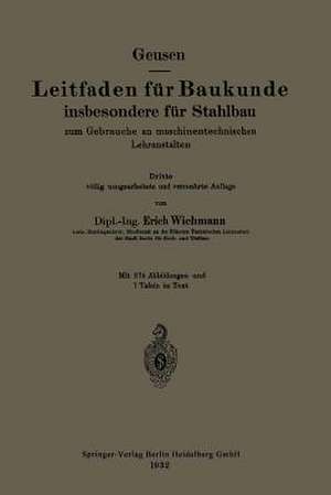 Leitfaden für Baukunde insbesondere für Stahlbau: zum Gebrauche an maschinentechnischen Lehranstalten de Leonhard Geusen