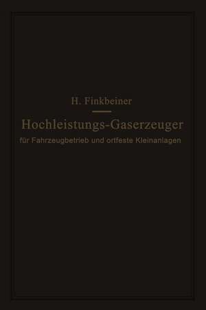 Hochleistungs-Gaserzeuger: für Fahrzeugbetrieb und ortfeste Kleinanlagen de Hugo Finkbeiner