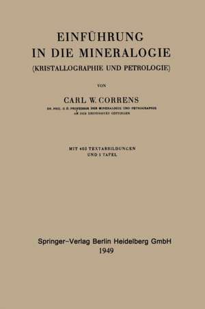 Einführung in die Mineralogie: Kristallographie und Petrologie de Carl Wilhelm Correns