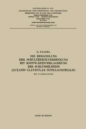 Die Behandlung der Schultereckverrenkung mit Kopfwärtsverlagerung des Schlüsselbeins (Luxatio Claviculae Supraacromialis) de Gerhard Usadel