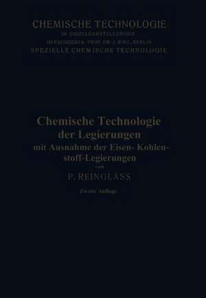 Chemische Technologie der Legierungen: Mit Ausnahme der Eisen-Kohlenstoff-Legierungen de Paul Reinglass