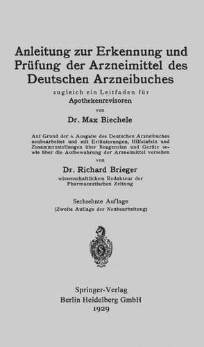 Anleitung zur Erkennung und Prüfung der Arzneimittel des Deutschen Arzneibuches: Zugleich ein Leitfaden für Apothekenrevisoren de Max Biechele