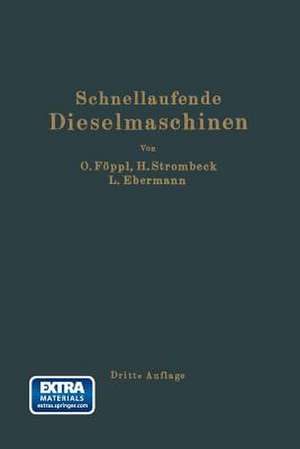 Schnellaufende Dieselmaschinen: Beschreibungen, Erfahrungen, Berechnung Konstruktion und Betrieb de Otto Föppl