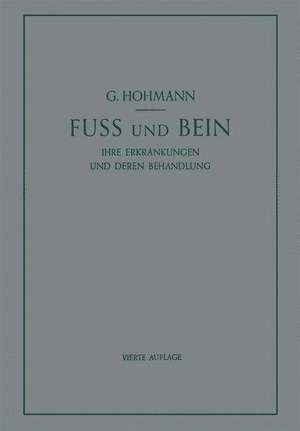 Fuß und Bein: ihre Erkrankungen und deren Behandlung de Georg Hohmann