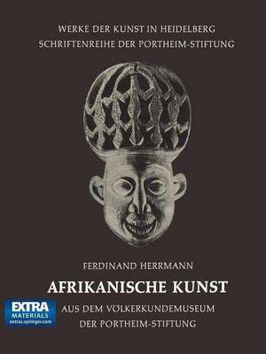 Afrikanische Kunst: Aus dem Völkerkundemuseum der Portheim-Stiftung de Hans-Joerg Soldan