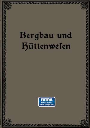 Bergbau und Hüttenwesen: Für weitere Kreise dargestellt de Emil Treptow