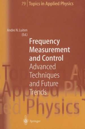 Frequency Measurement and Control: Advanced Techniques and Future Trends de Andre N. Luiten