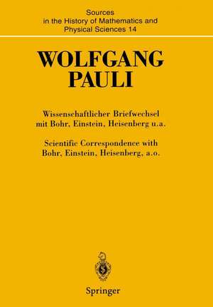 Wissenschaftlicher Briefwechsel mit Bohr, Einstein, Heisenberg u.a. Band IV, Teil I: 1950–1952 / Scientific Correspondence with Bohr, Einstein, Heisenberg a.o. Volume IV, Part I: 1950–1952 de Wolfgang Pauli