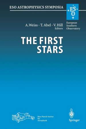 The First Stars: Proceedings of the MPA/ESO Workshop Held at Garching, Germany, 4–6 August 1999 de Achim Weiss