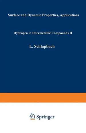 Hydrogen in Intermetallic Compounds II: Surface and Dynamic Properties, Applications de Louis Schlapbach