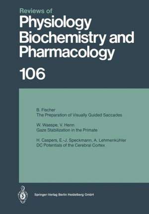 Reviews of Physiology, Biochemistry and Pharmacology: Volume: 106 de Burkhart Fischer