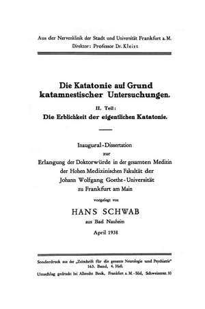 Die Katatonie auf Grund katamnestischer Untersuchungen: II. Teil: Die Erblichkeit der eigentlichen Katatonie de Hans Schwab