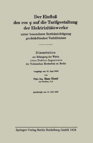 Der Einfluß des cos φ auf die Tarifgestaltung der Elektrizitätswerke unter besonderer Berücksichtigung großstädtischer Verhältnisse de Hans Nissel