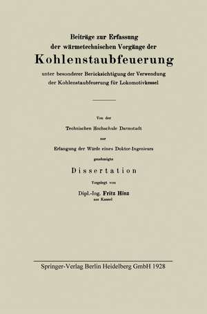 Beiträge zur Erfassung der wärmetechnischen Vorgänge der Kohlenstaubfeuerung unter besonderer Berücksichtigung der Verwendung der Kohlenstaubfeuerung für Lokomotivkessel de Fritz Hinz