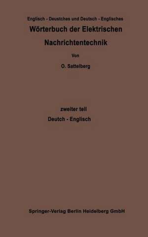 Wörterbuch der Elektrischen Nachrichtentechnik / Dictionary of Technological Terms Used in Electrical Communication de Otto Sattelberg