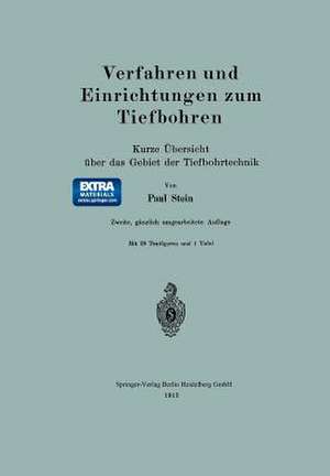 Verfahren und Einrichtungen zum Tiefbohren: Kurze Übersicht über das Gebiet der Tiefbohrtechnik de Paul Stein