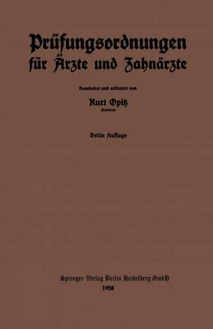 Prüfungsordnungen für Ärzte und Zahnärzte: nebst dem amtlichen Verzeichnis der zur Annahme von Medizinalpraktikanten ermächtigten Krankenanstalten des Deutschen Reiches de Kurt Opitz