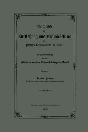 Geschichte der Entstehung und Entwickelung der jüdischen Reformgemeinde in Berlin de Samuel Holdheim