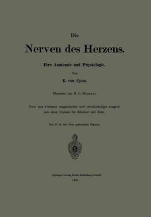 Die Nerven des Herzens: Ihre Anatomie und Physiologie de E. von Cyon