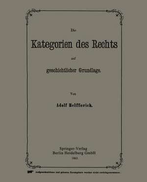 Die Kategorien des Rechts auf geschichtlicher Grundlage de Adolph Helfferich