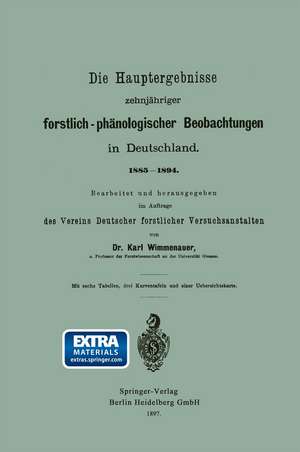 Die Hauptergebnisse zehnjähriger forstlich-phänologischer Beobachtungen in Deutschland. 1885–1894 de Karl Friedrich Wimmenauer