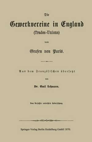 Die Gewerkvereine in England (Trades-Unions) vom Grafen vom Paris de Emil Lehmann