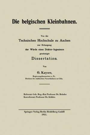 Die belgischen Kleinbahnen: Vor der Technischen Hochschule zu Aachen zur Erlangung der Würde eines Doktor-Ingenieurs de Otto Kayser