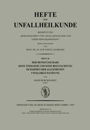 Der Meniscusschade: Seine Ätiologie und Seine Begutachtung im Rahmen der Allgemeinen Unfallbegutachtung de Hans Burckhardt