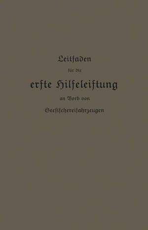 Leitfaden für die erste Hilfeleistung an Bord von Seefischereifahrzeugen de Kaiserlichen Gesundheitsamte