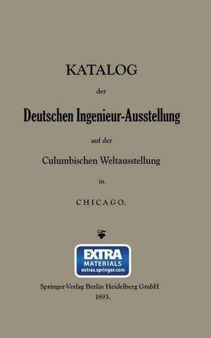 Katalog der Deutschen Ingenieur-Ausstellung auf der Columbischen Weltausstellung in Chicago de Dr. B. Closterhalfen