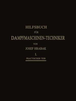 Hilfsbuch für Dampfmaschinen-Techniker de Josef Hrábak