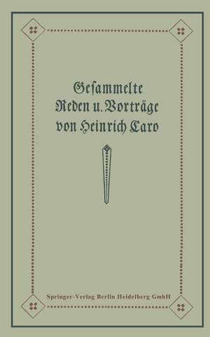 Gesammelte Reden und Vorträge de Heinrich Caro