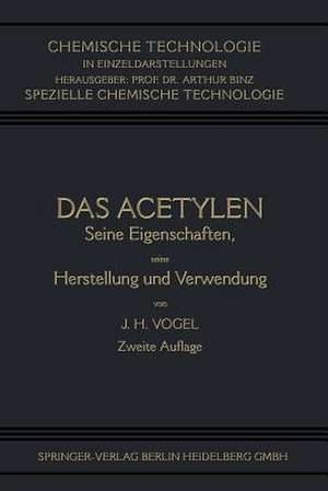 Das Acetylen: Seine Eigenschaften seine Herstellung und Verwendung de Johann Heinrich Vogel