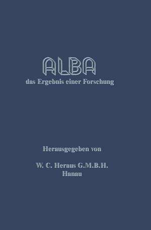 Alba: das Ergebnis einer Forschung de W. C. Heraeus G.M.B.H