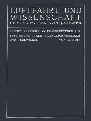 Versuche an Doppeldeckern zur Bestimmung ihrer Eigengeschwindigkeit und Flugwinkel de C... Th... Wilhelm Hoff