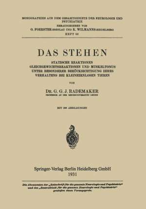 Das Stehen: Statische Reaktionen Gleichgewichtsreaktionen und Muskeltonus unter Besonderer Berücksichtigung Ihres Verhaltens bei Kleinhirnlosen Tieren de Gysbertus Godefriedus Johannes Rademaker