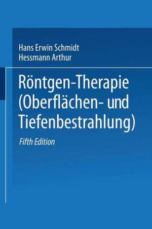 Röntgen-Therapie (Oberflächen- und Tiefenbestrahlung) de Hans Erwin Schmidt