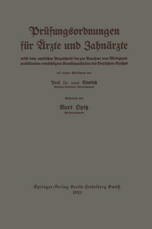 Leitfaden der Prüfungsordnungen für Ärzte und Zahnärzte: nebst dem amtlichen Verzeichnis der zur Annahme von Medizinalpraktikanten ermächtigten Krankenanstalten des Deutschen Reiches de Kurt Opitz