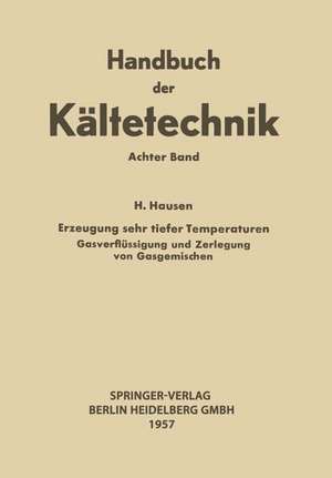 Erzeugung Sehr Tiefer Temperaturen: Gasverflüssigung und Zerlegung von Gasgemischen de Helmuth Hausen