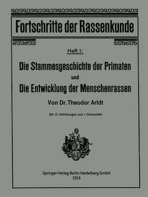 Die Stammesgeschichte der Primaten und die Entwicklung der Menschenrassen de Theodor Arldt