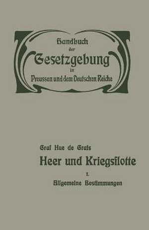 Heer und Kriegsflotte: Allgemeine Bestimmungen. Wehrpflicht, Heereseinrichtung und Rechtsverhältnisse der Militärpersonen — Heereslasten — Dersorgung der Militärpersonen — Kriegsflotte de Robert Hue de Grais