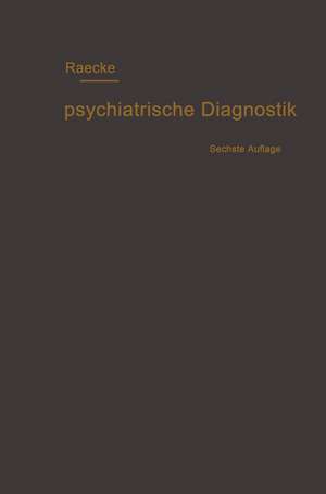 Grundriss der psychiatrischen Diagnostik nebst einem Anhang enthaltend die für den Psychiater wichtigsten Gesetzesbestimmungen und eine Uebersicht der gebräuchlichsten Schlafmittel de Julius Raecke