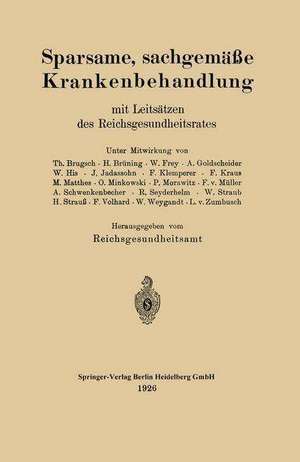 Sparsame, sachgemäße Krankenbehandlung mit Leitsätzen des Reichsgesundheitsrates de Theodor Brugsch