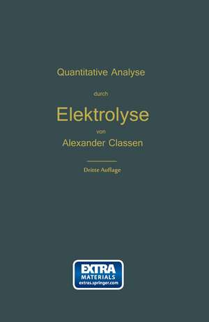 Quantitative chemische Analyse durch Elektrolyse: Nach eigenen Methoden de Alexander Classen